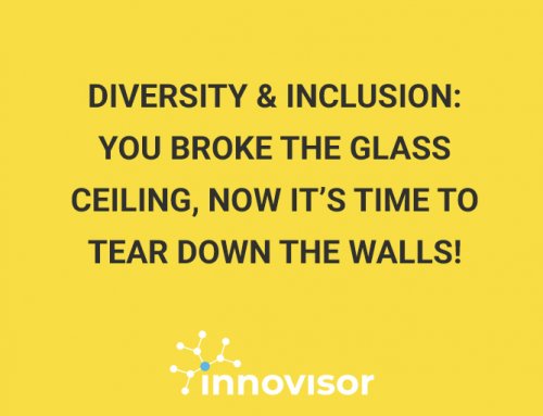 Diversity & Inclusion: You Broke The Glass Ceiling, Now It’s Time To Tear Down The Walls!