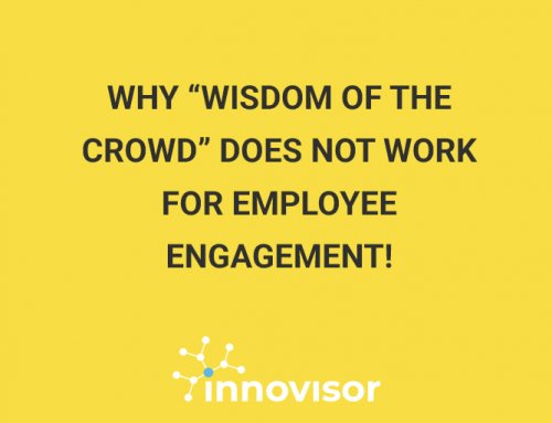 Why “Wisdom of the Crowd” Does Not Work for Employee Engagement!