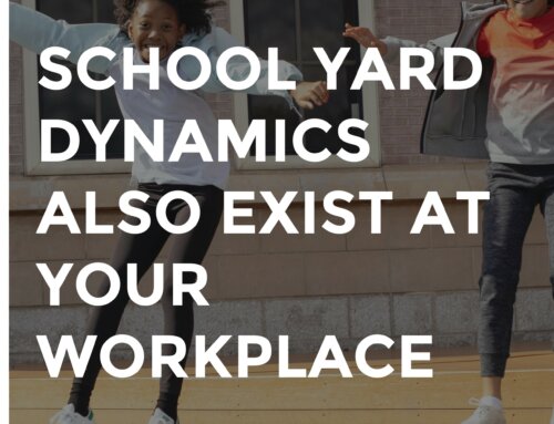 School Yard Dynamics Also Exist at Your Workplace